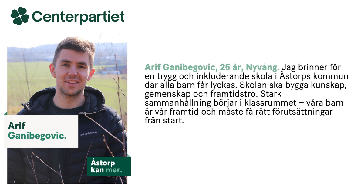 Arif Ganibegovic, 25 år, Nyvång. Centerpartiet i Åstorp